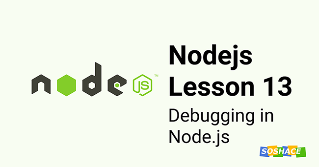Node.js Lesson 13: Debugging in Node.js Node.js Lesson 13: Debugging in Node.js