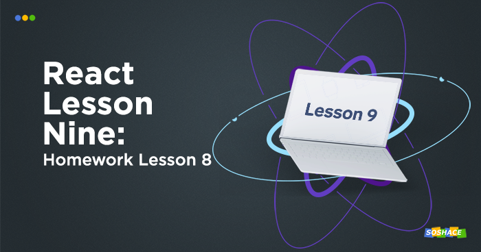 React Lessons. Lesson 9. Homework Lesson 8