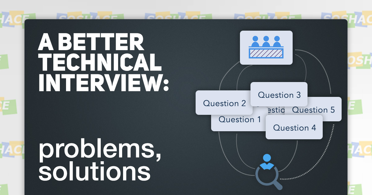 Conducting a Better Technical Interview: Problems and Solutions ...