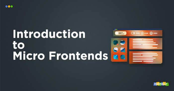 Introduction to Micro Frontends: The New Tech on the Block