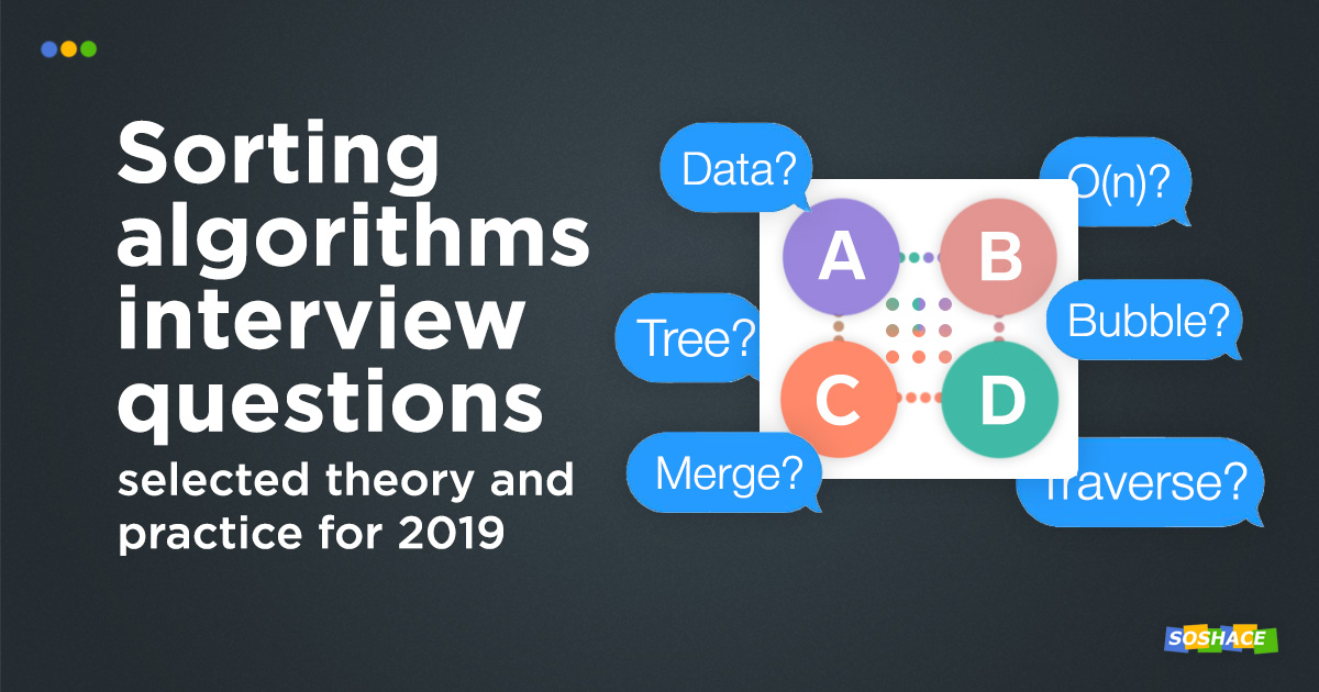 10 Sorting Algorithms Interview Questions: Theory and Practice for 2019 ...