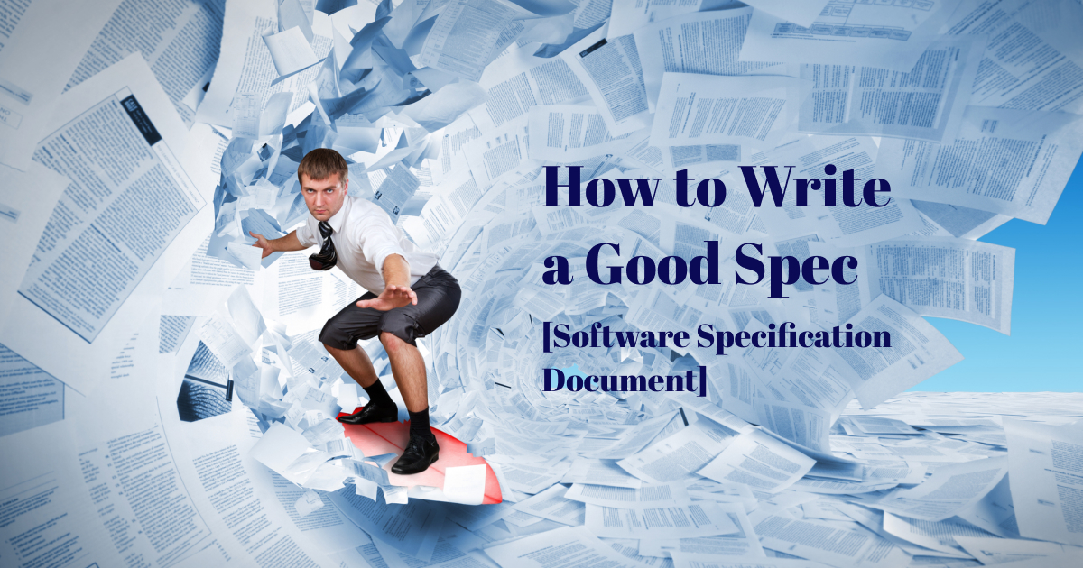 Spec Writing Software Guidelines to Writing a Clear Spec [Software Specification Document ...