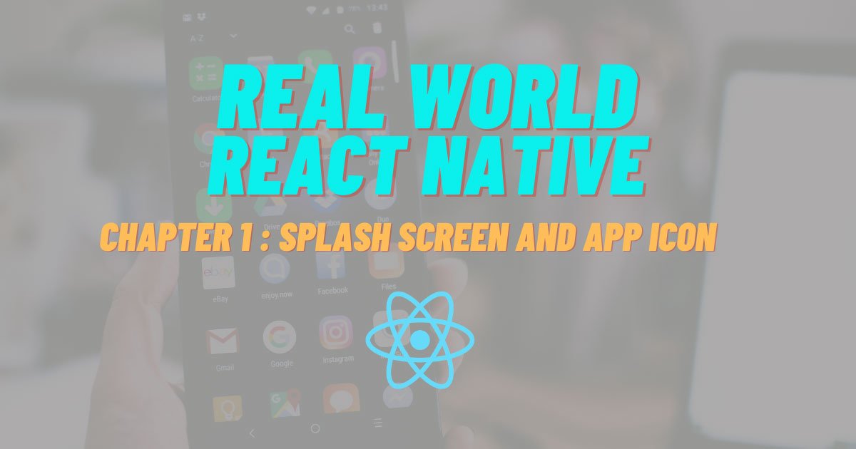 Build Real-world React Native App #1: Splash screen and App Icon ...