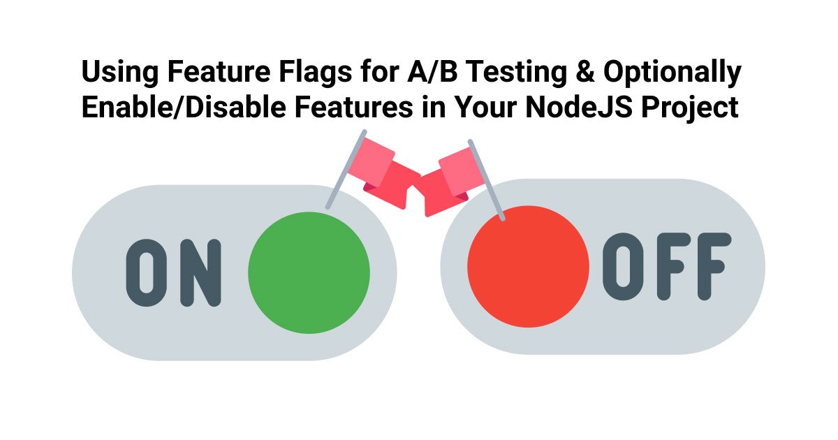 Using Feature Flags for A/B Testing & Optionally Enable/Disable ...
