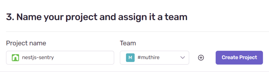 Nest.js, Sentry. Name your project and assign the team Nest.js, Sentry. Name your project and assign the team