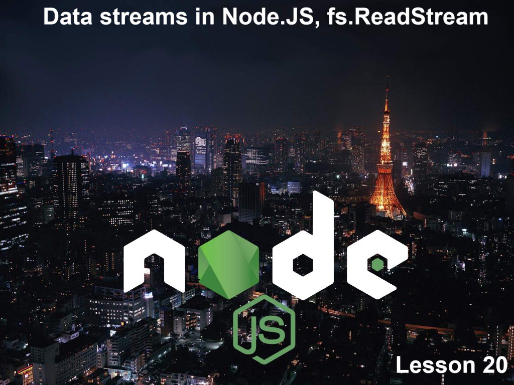20. Node.js Lessons. Data Streams in Node.JS, fs.ReadStream