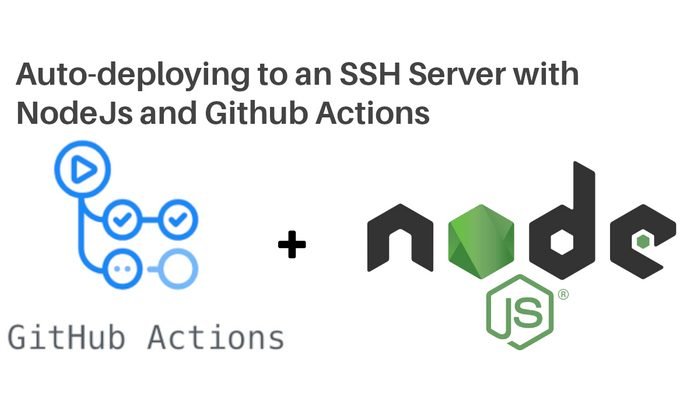 Deploying Your NodeJS Code to a Server Every Time You Push with Github Actions Deploying Your NodeJS Code to a Server Every Time You Push with Github Actions